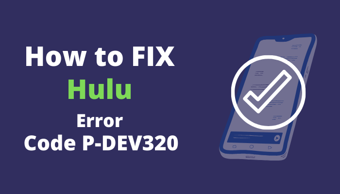 how to fix hulu error code p-dev320