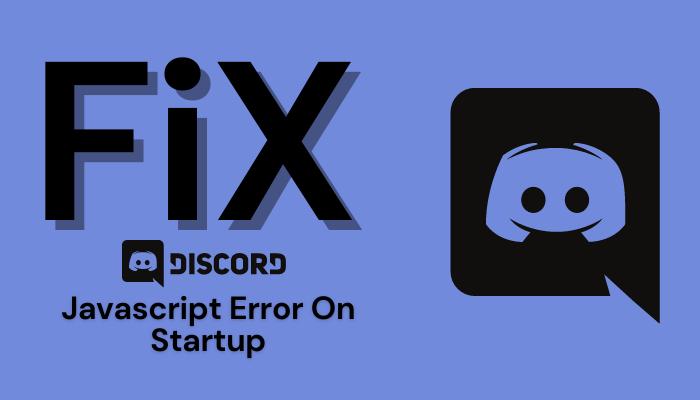 Fix Discord Javascript Error On Startup Quickly